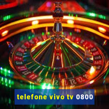 telefone vivo tv 0800